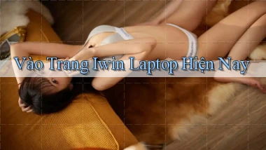 vào trang iwin laptop hiện nay