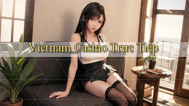 vietnam Casino trực tiếp